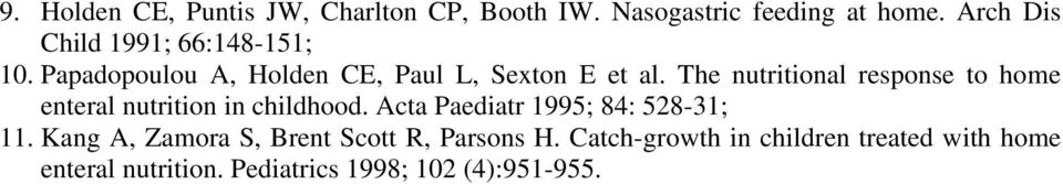 The nutritional response to home enteral nutrition in childhood. Acta Paediatr 1995; 84: 528-31; 11.