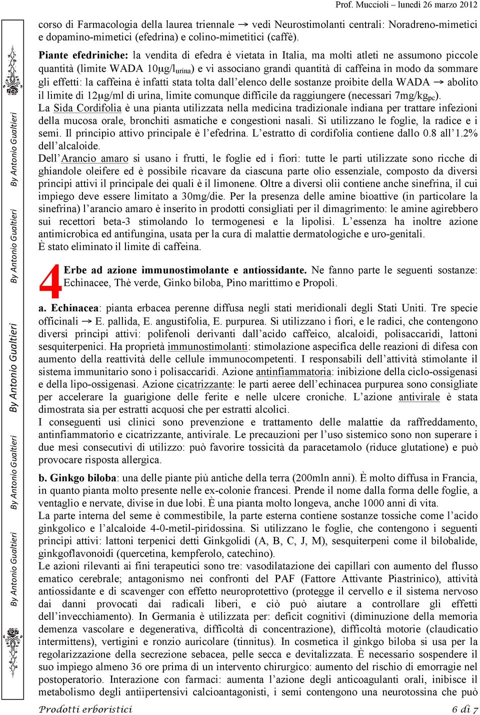 gli effetti: la caffeina è infatti stata tolta dall elenco delle sostanze proibite della WADA abolito il limite di 12µg/ml di urina, limite comunque difficile da raggiungere (necessari 7mg/kg pc ).