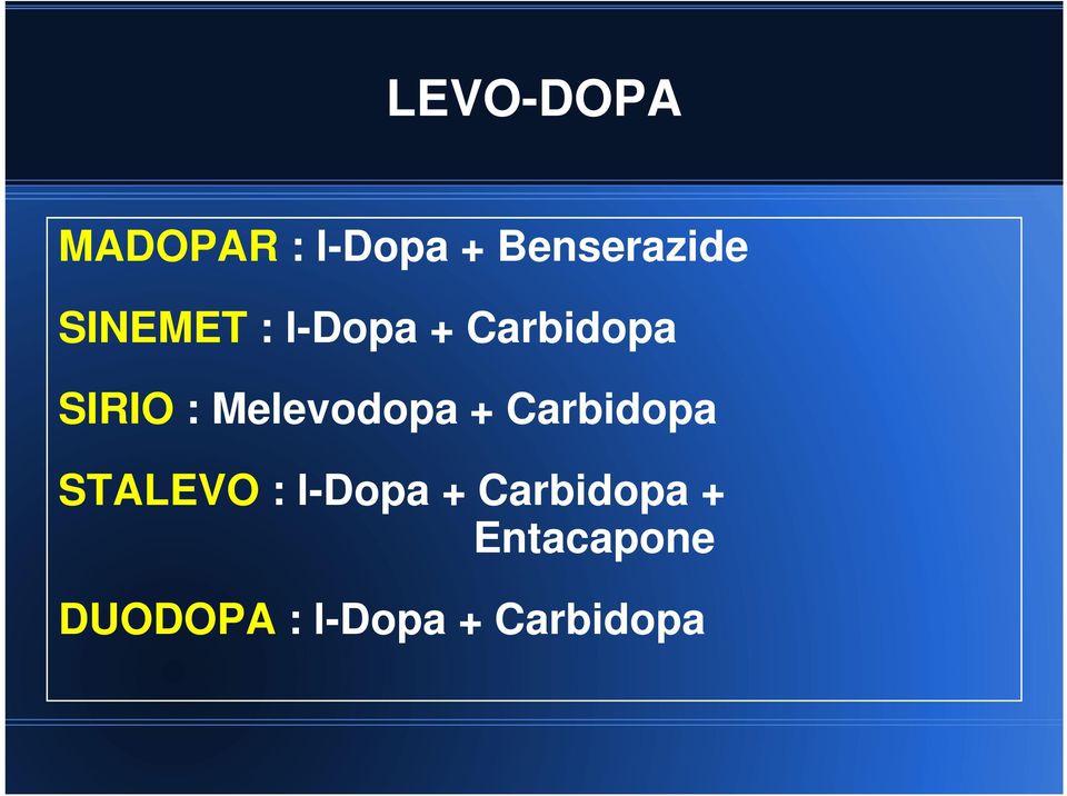 Melevodopa + Carbidopa STALEVO : l-dopa +