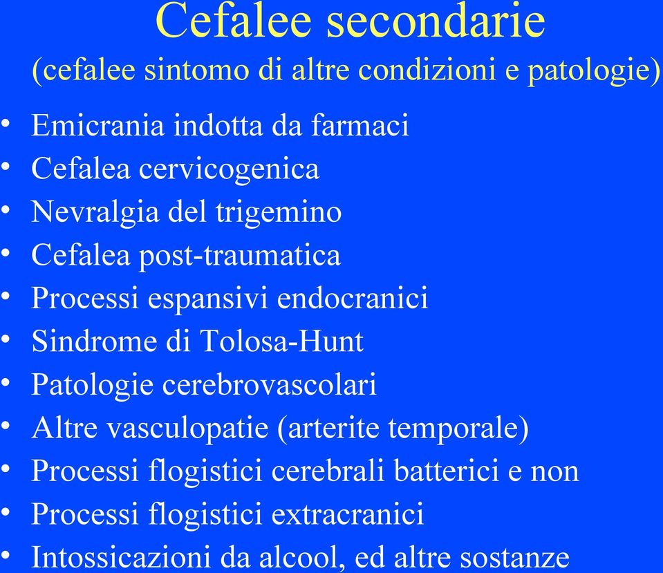 Sindrome di Tolosa-Hunt Patologie cerebrovascolari Altre vasculopatie (arterite temporale) Processi