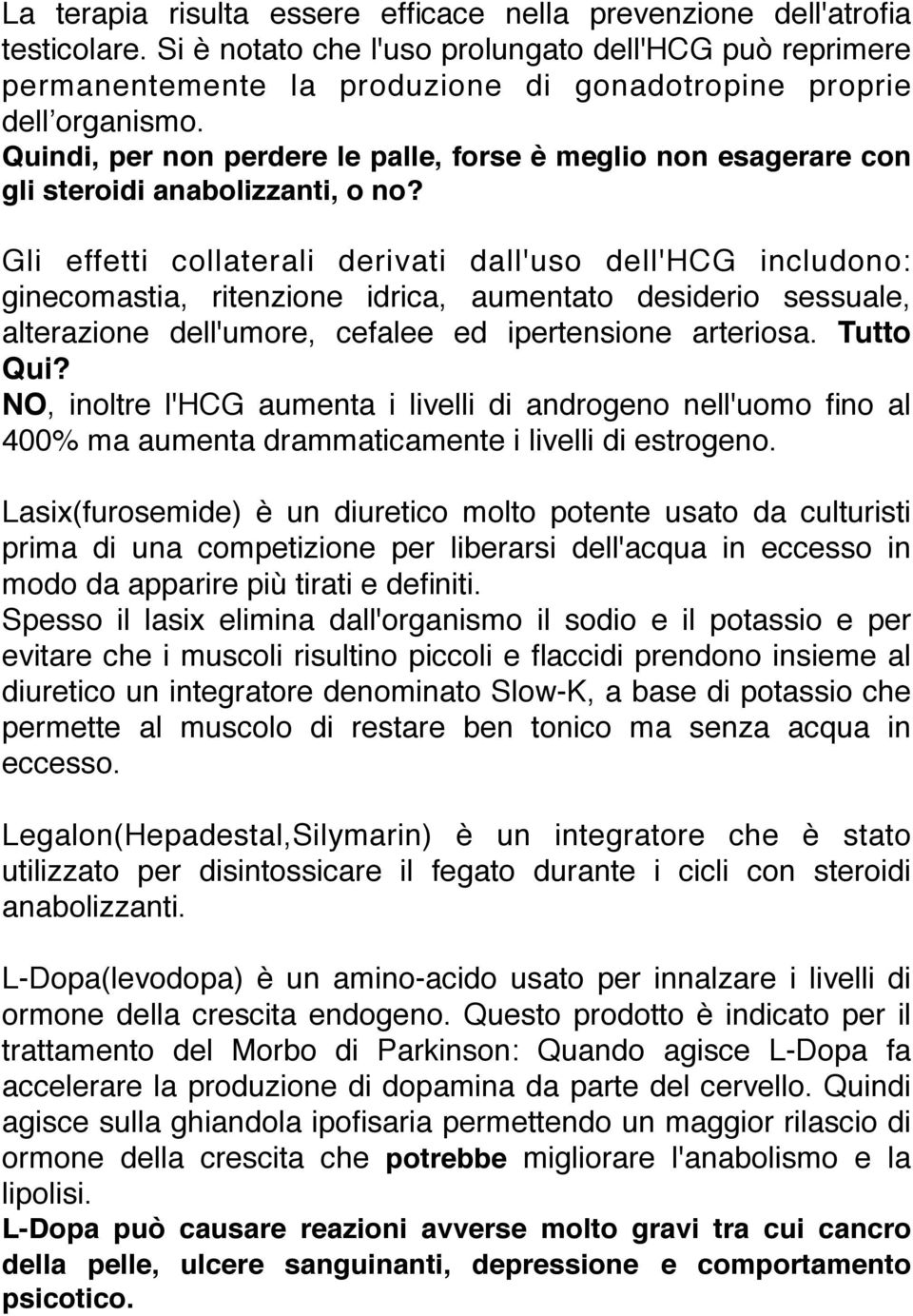 Quindi, per non perdere le palle, forse è meglio non esagerare con gli steroidi anabolizzanti, o no?