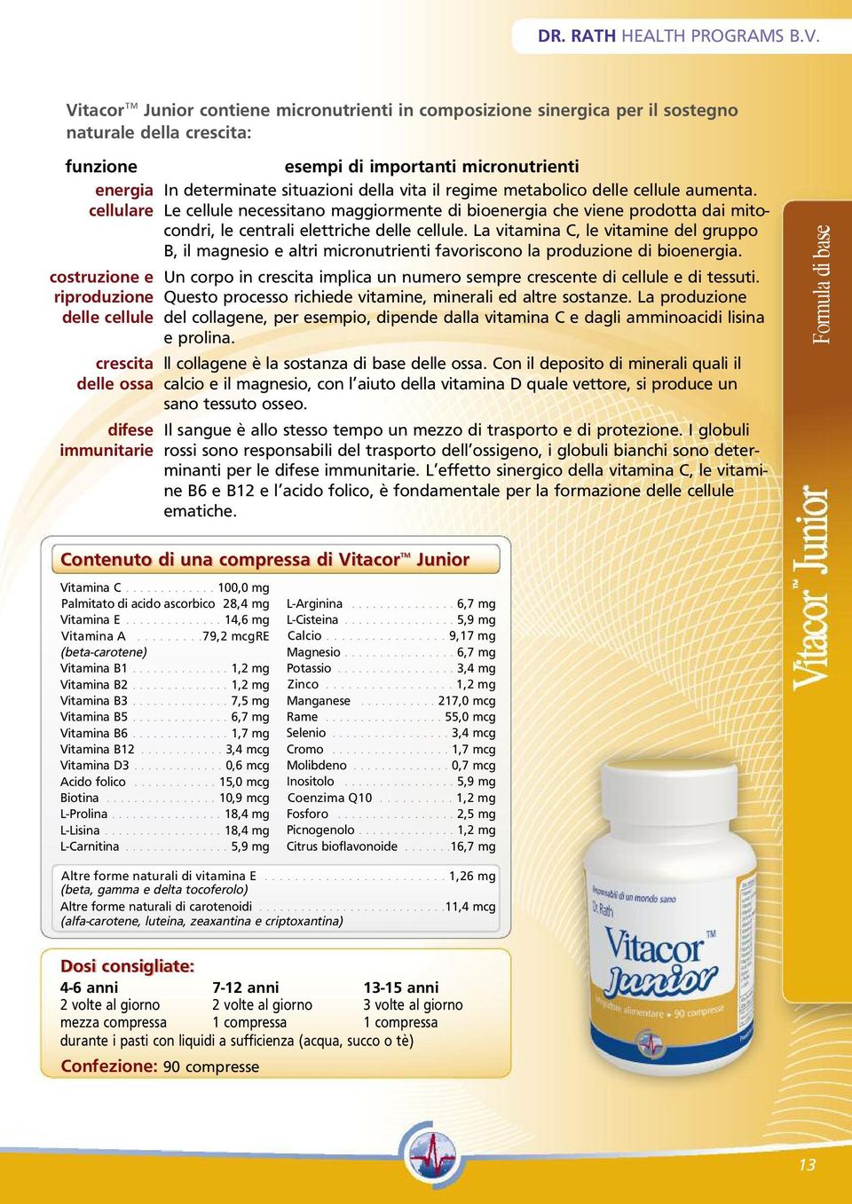 difese immunitarie esempi di importanti micronutrienti In determinate situazioni della vita il regime metabolico delle cellule aumenta.