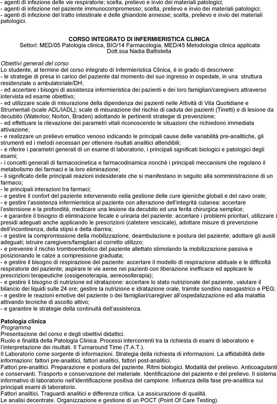 CORSO INTEGRATO DI INFERMIERISTICA CLINICA Settori: MED/05 Patologia clinica, BIO/14 Farmacologia, MED/45 Metodologia clinica applicata Dott.