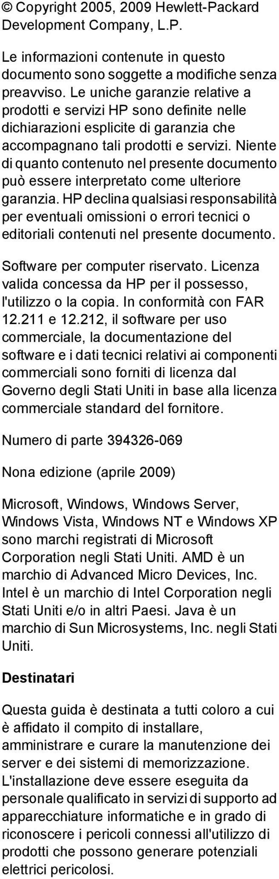 Niente di quanto contenuto nel presente documento può essere interpretato come ulteriore garanzia.