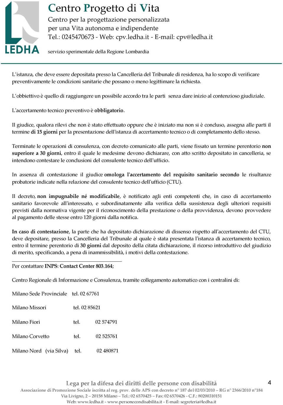 Il giudice, qualora rilevi che non è stato effettuato oppure che è iniziato ma non si è concluso, assegna alle parti il termine di 15 giorni per la presentazione dell'istanza di accertamento tecnico