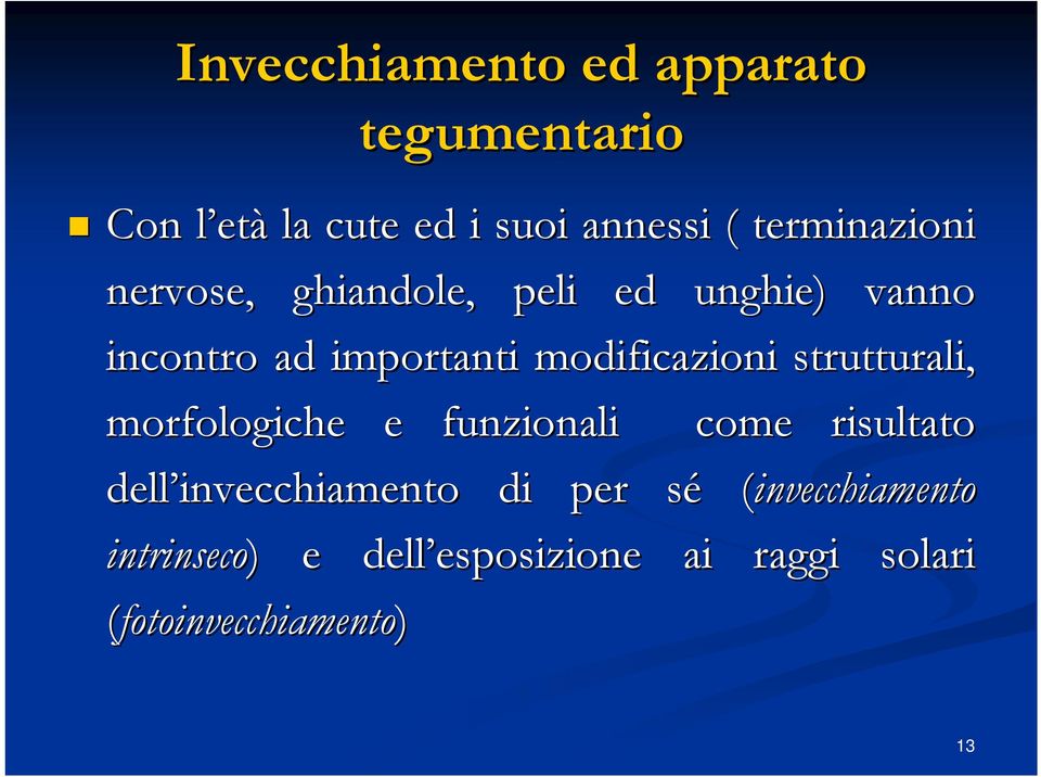 modificazioni strutturali, morfologiche e funzionali come risultato dell invecchiamento