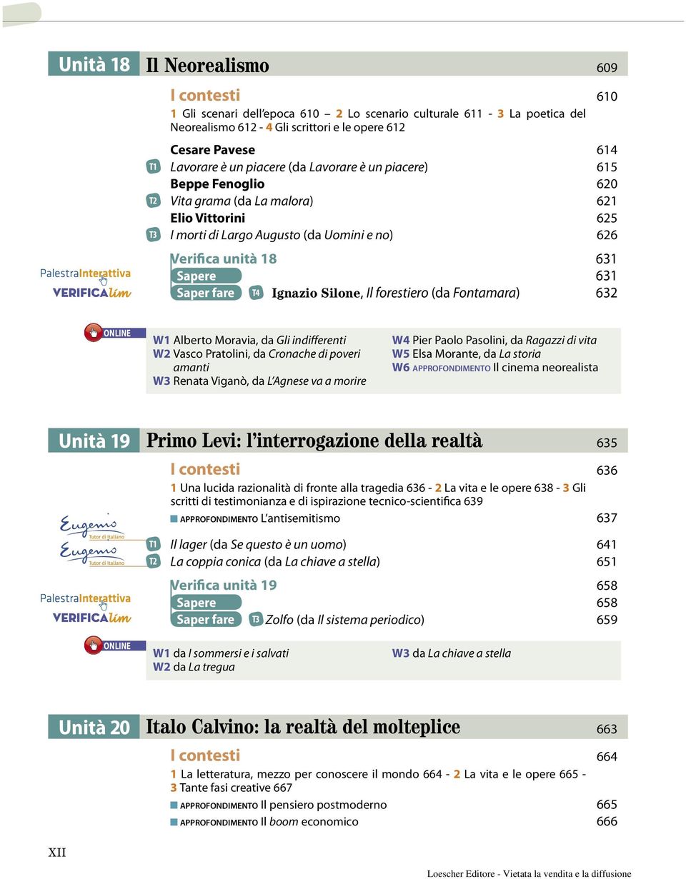 fare T4 Ignazio Silone, Il forestiero (da Fontamara) 632 W1 Alberto Moravia, da Gli indifferenti W2 Vasco Pratolini, da Cronache di poveri amanti W3 Renata Viganò, da L Agnese va a morire W4 Pier