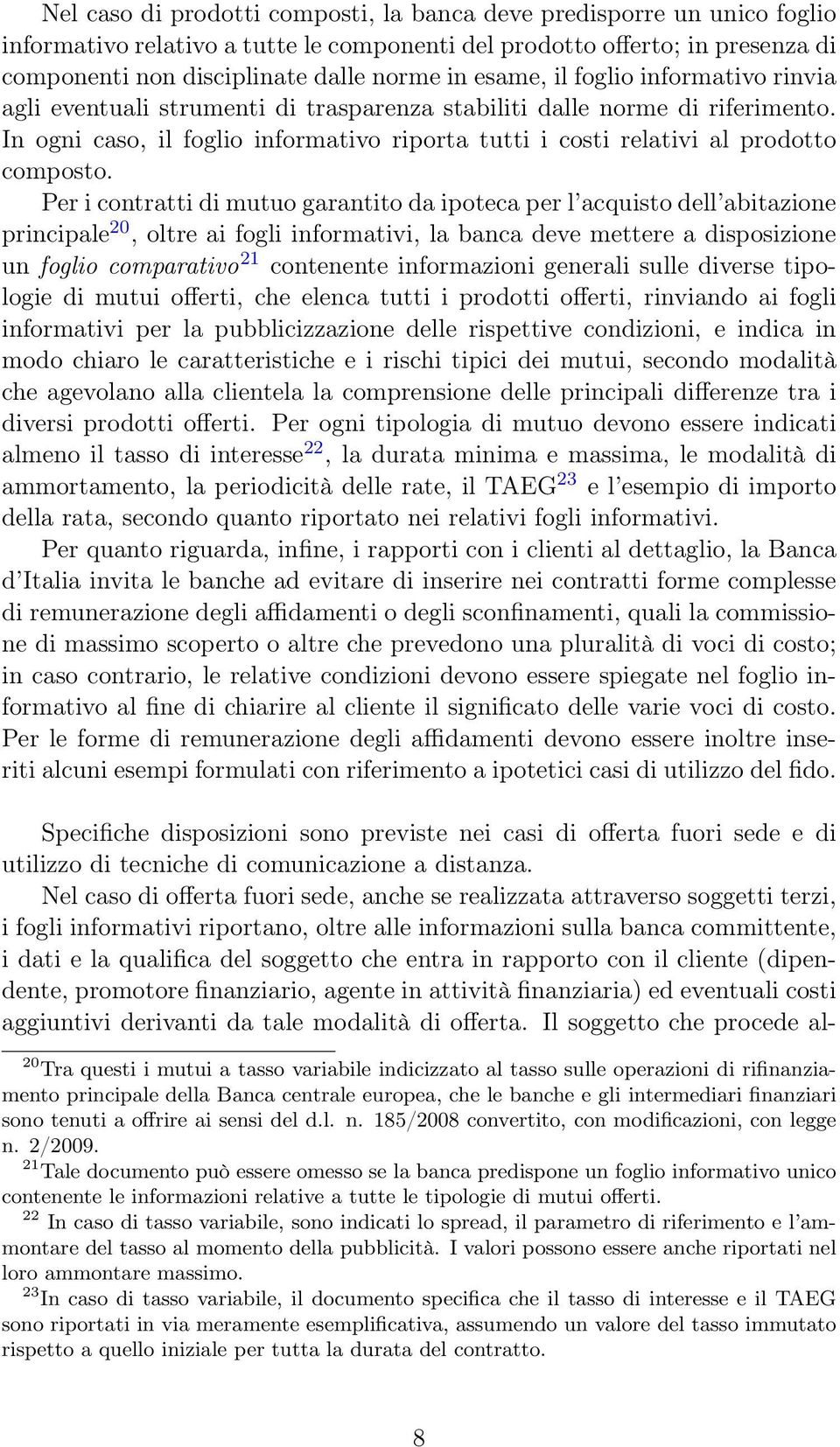 In ogni caso, il foglio informativo riporta tutti i costi relativi al prodotto composto.