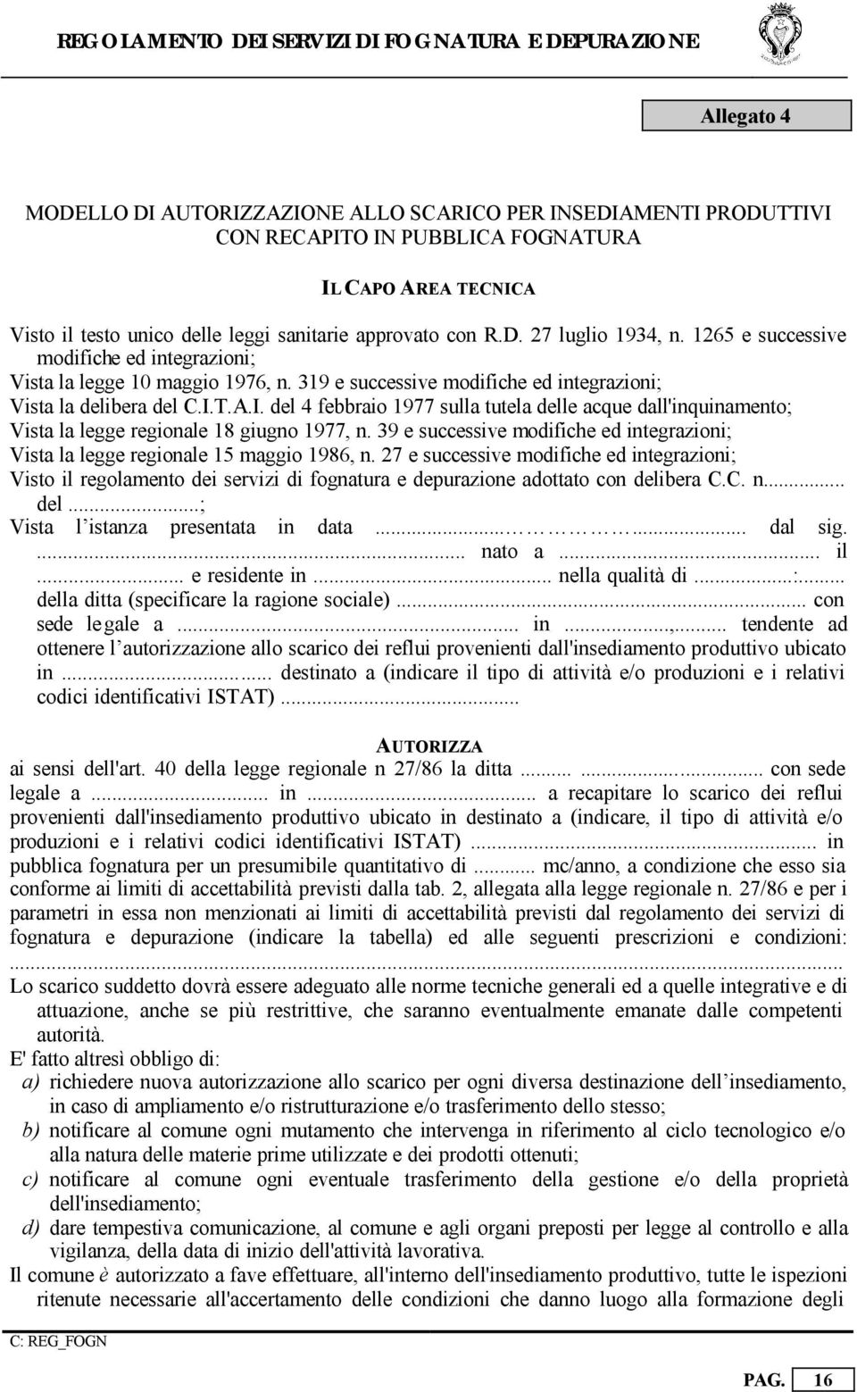 T.A.I. del 4 febbraio 1977 sulla tutela delle acque dall'inquinamento; Vista la legge regionale 18 giugno 1977, n.