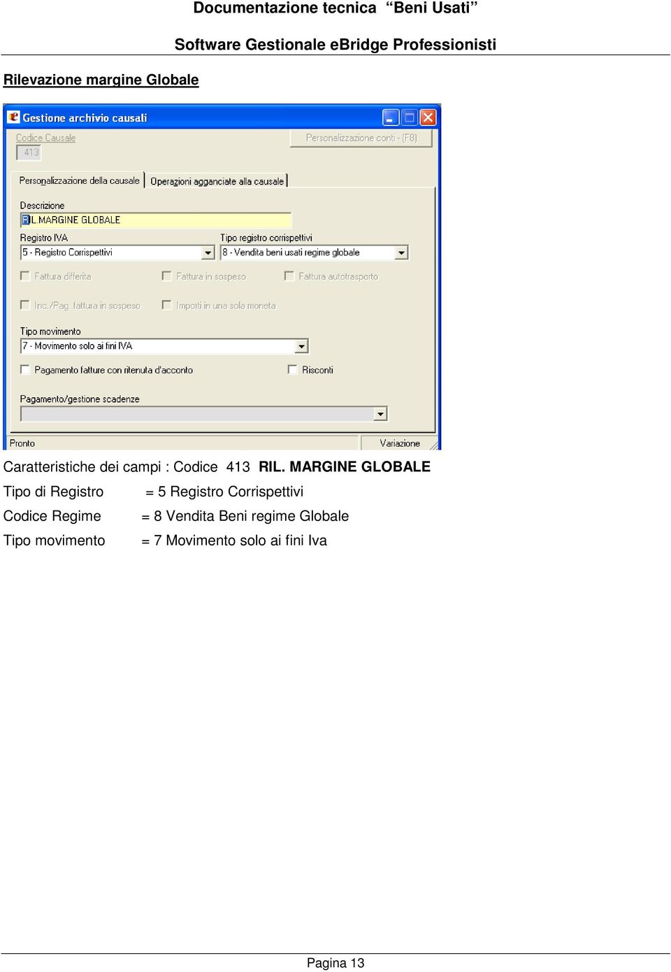 MARGINE GLOBALE Tipo di Registro = 5 Registro Corrispettivi Codice