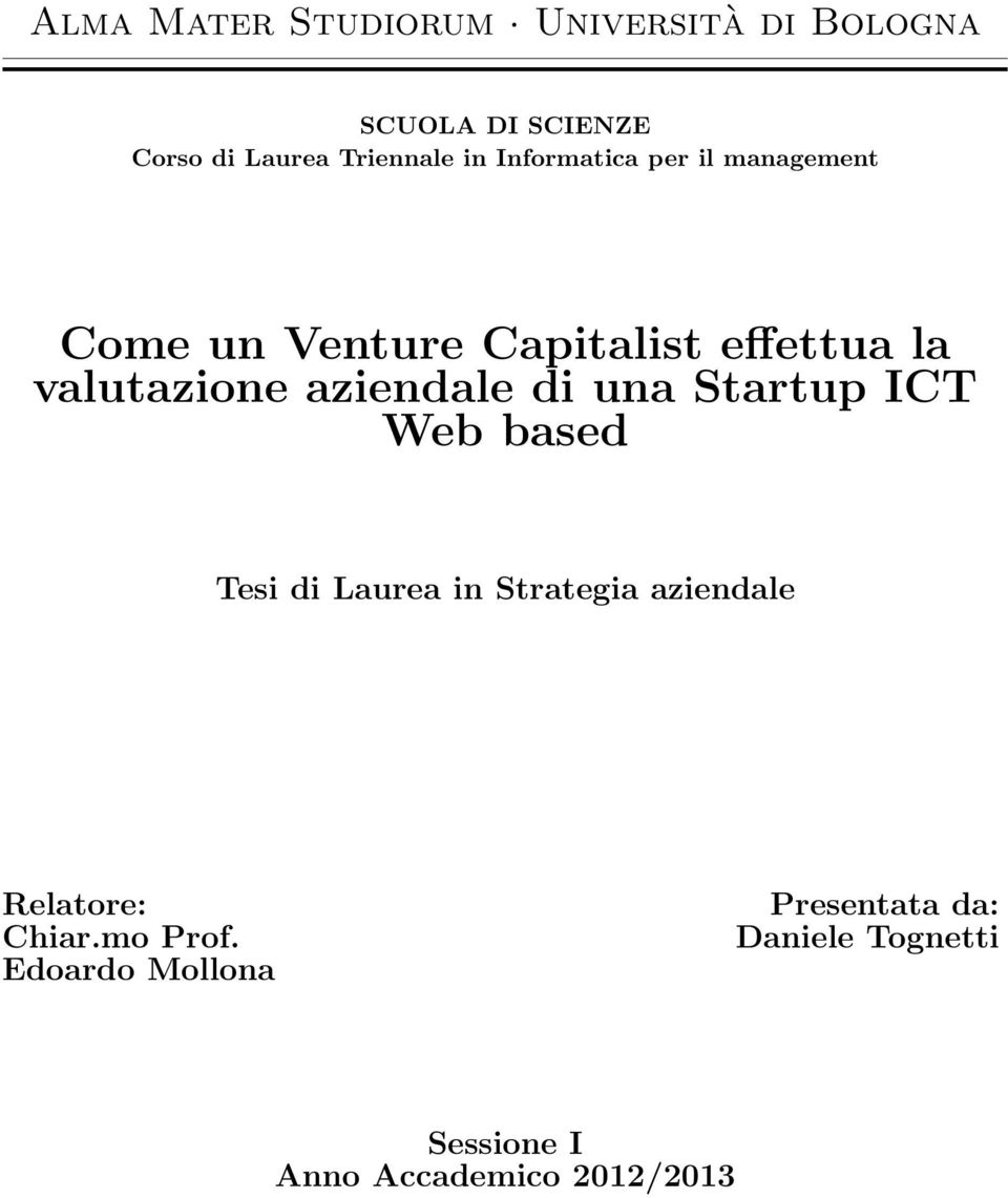 aziendale di una Startup ICT Web based Tesi di Laurea in Strategia aziendale Relatore: