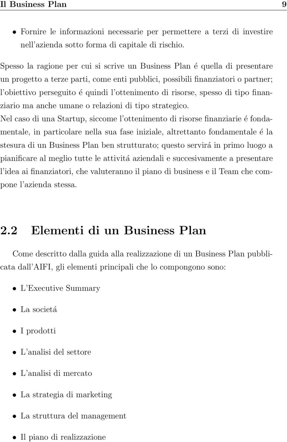 ottenimento di risorse, spesso di tipo finanziario ma anche umane o relazioni di tipo strategico.