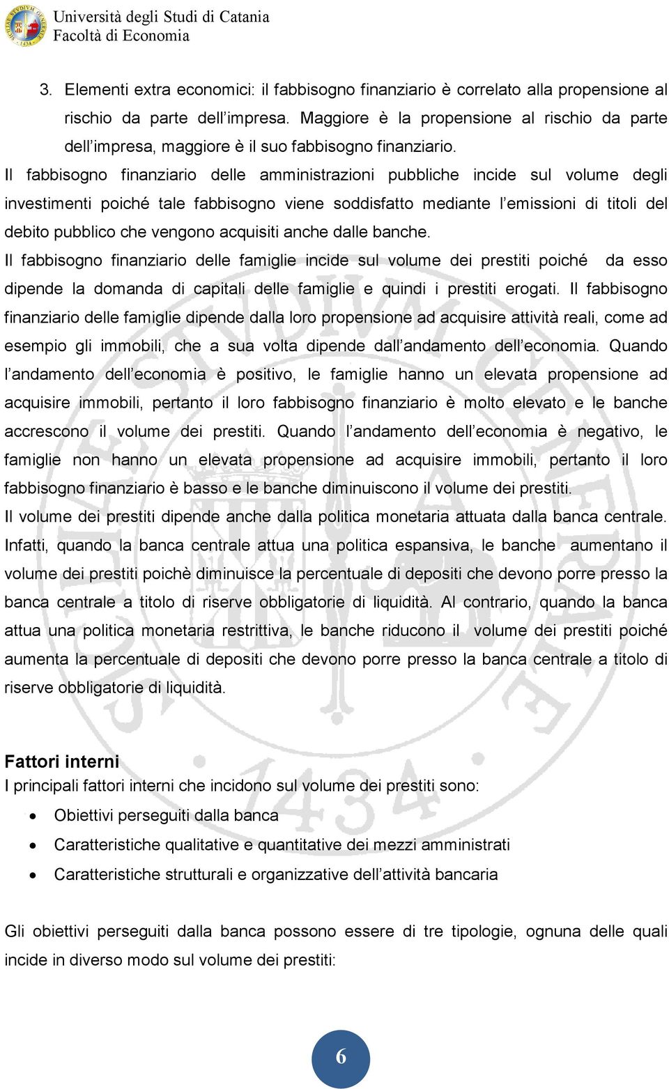 Il fabbisogno finanziario delle amministrazioni pubbliche incide sul volume degli investimenti poiché tale fabbisogno viene soddisfatto mediante l emissioni di titoli del debito pubblico che vengono