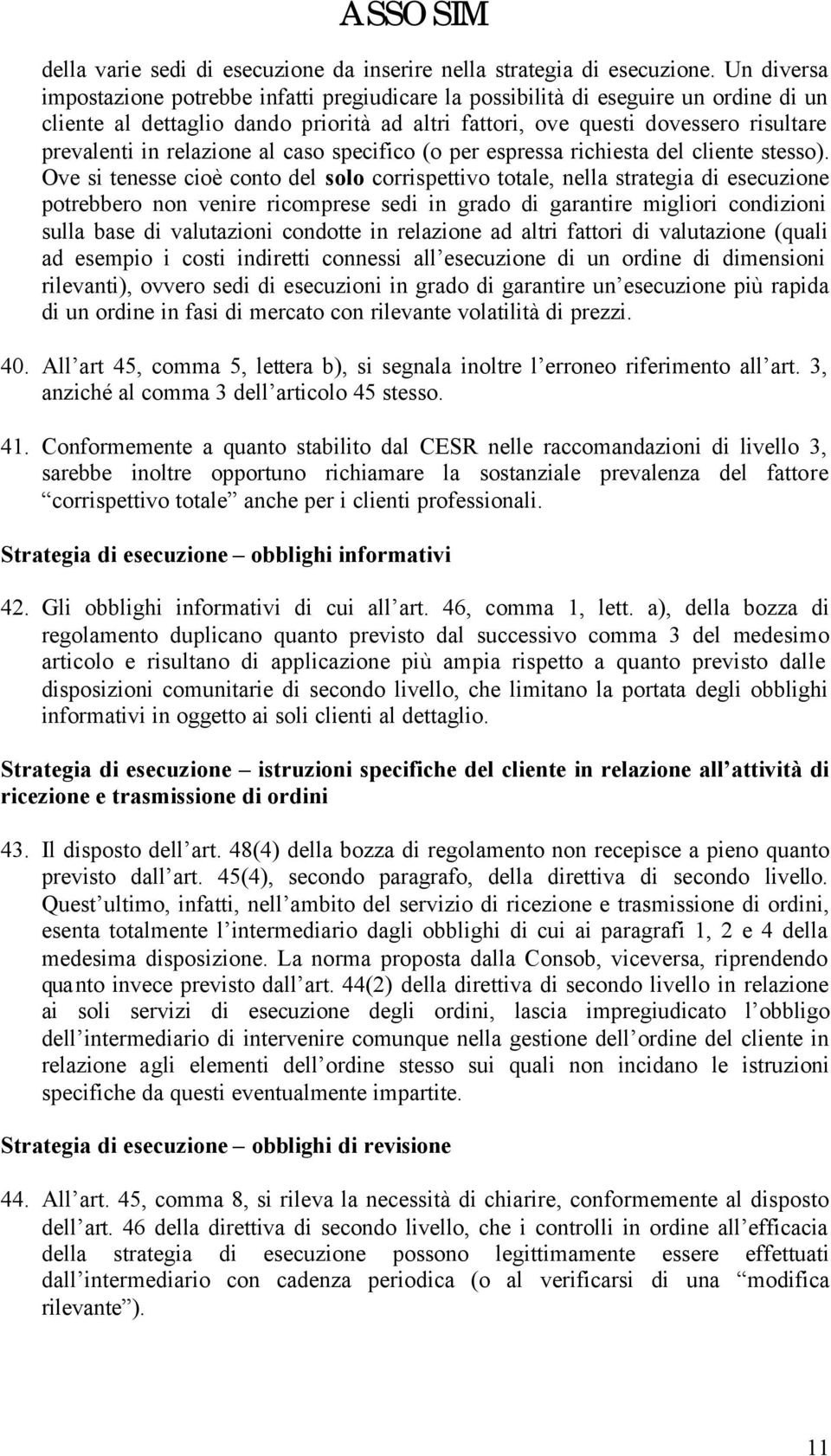 relazione al caso specifico (o per espressa richiesta del cliente stesso).