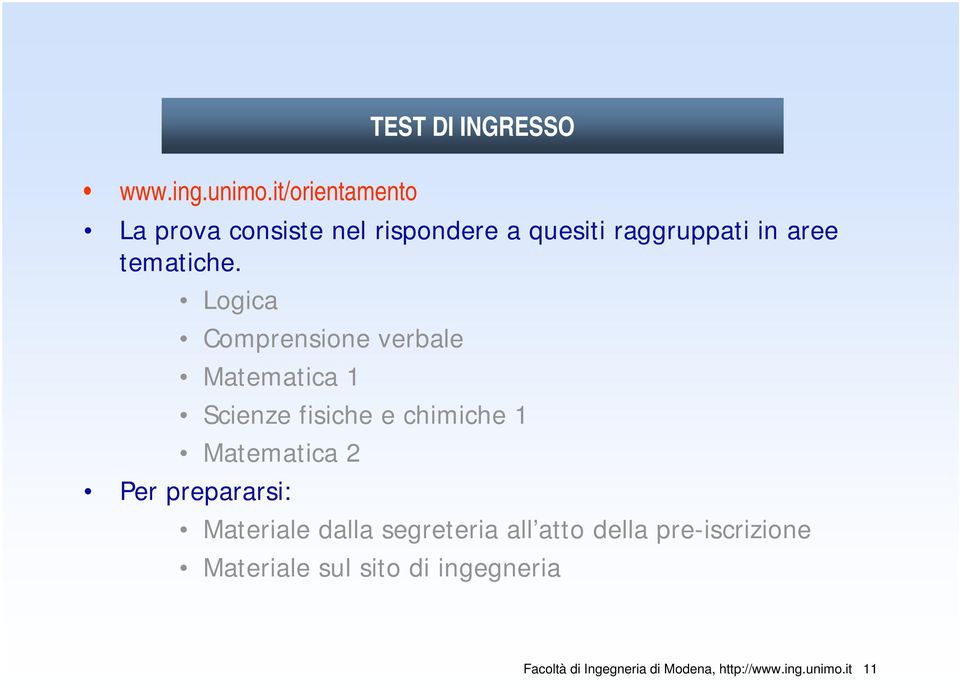 Logica Comprensione verbale Matematica 1 Scienze fisiche e chimiche 1 Matematica 2 Per