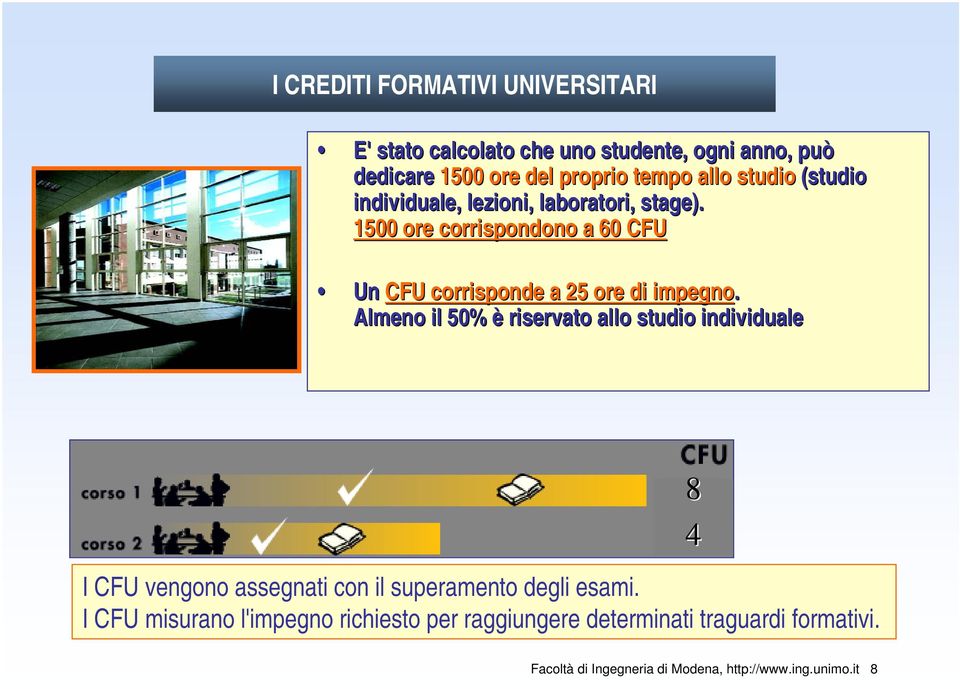 1500 ore corrispondono a 60 CFU Un CFU corrisponde a 25 ore di impegno.