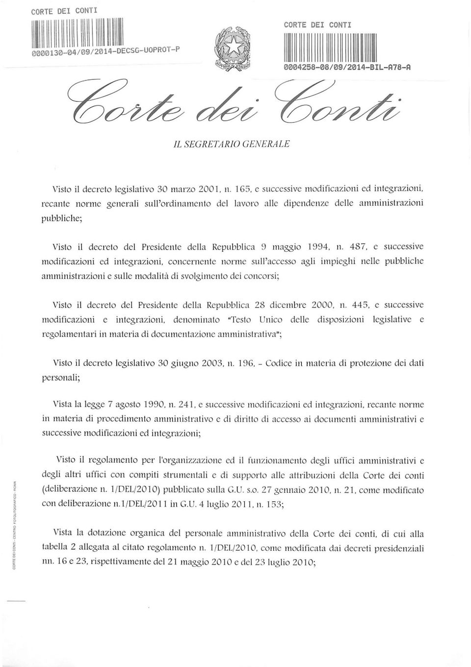 recante norme genera li sull'ordinament o del lavora aile dipendenze delle a ml11inistrazioni pubbliche; Visto it decreta del Presidente della Repubblica 9 maggio 1994. n. 487.