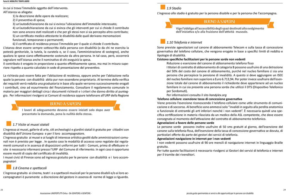 autodichiarazione da cui si evinca che gli interventi per cui si chiede il contributo non sono ancora stati realizzati e che per gli stessi non si sia percepito altro contributo; 5) un certificato