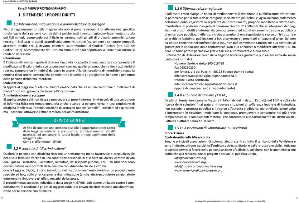 poiché tutti i genitori agiscono legalmente a tutela dei figli minori, compiendo per il figlio minorenne, tutti gli atti di ordinaria amministrazione necessari.