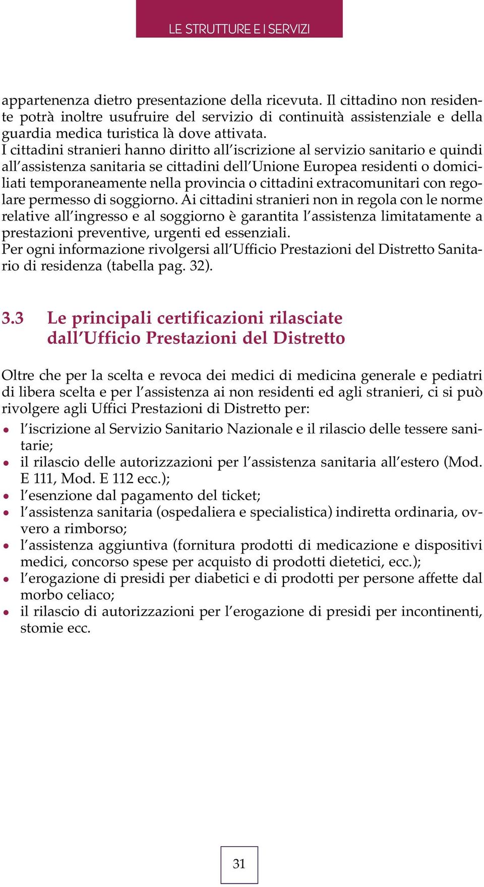 cittadini extracomunitari con regolare permesso di soggiorno.