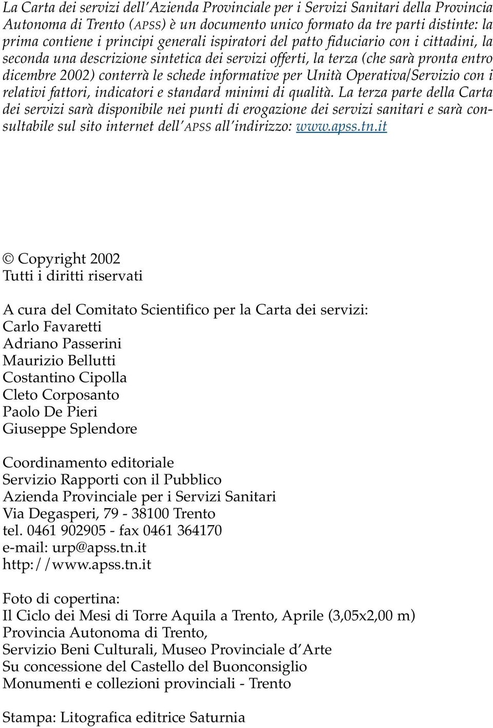 Unità Operativa/Servizio con i relativi fattori, indicatori e standard minimi di qualità.