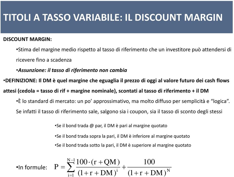 di riferimento + il DM È lo standard di mercato: un po approssimativo, ma molto diffuso per semplicità e logica.