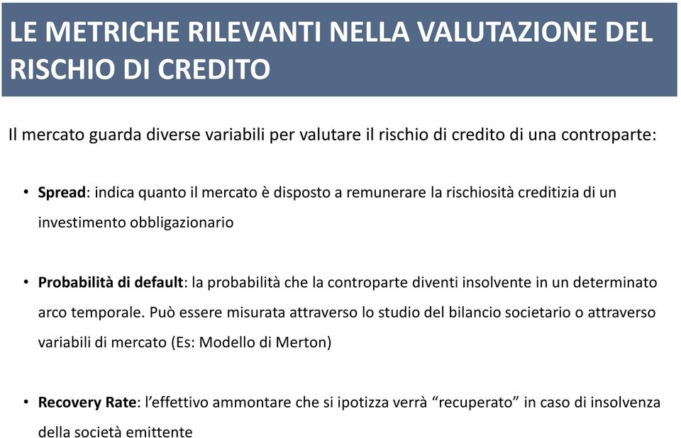 probabilità che la controparte diventi insolvente in un determinato arco temporale.