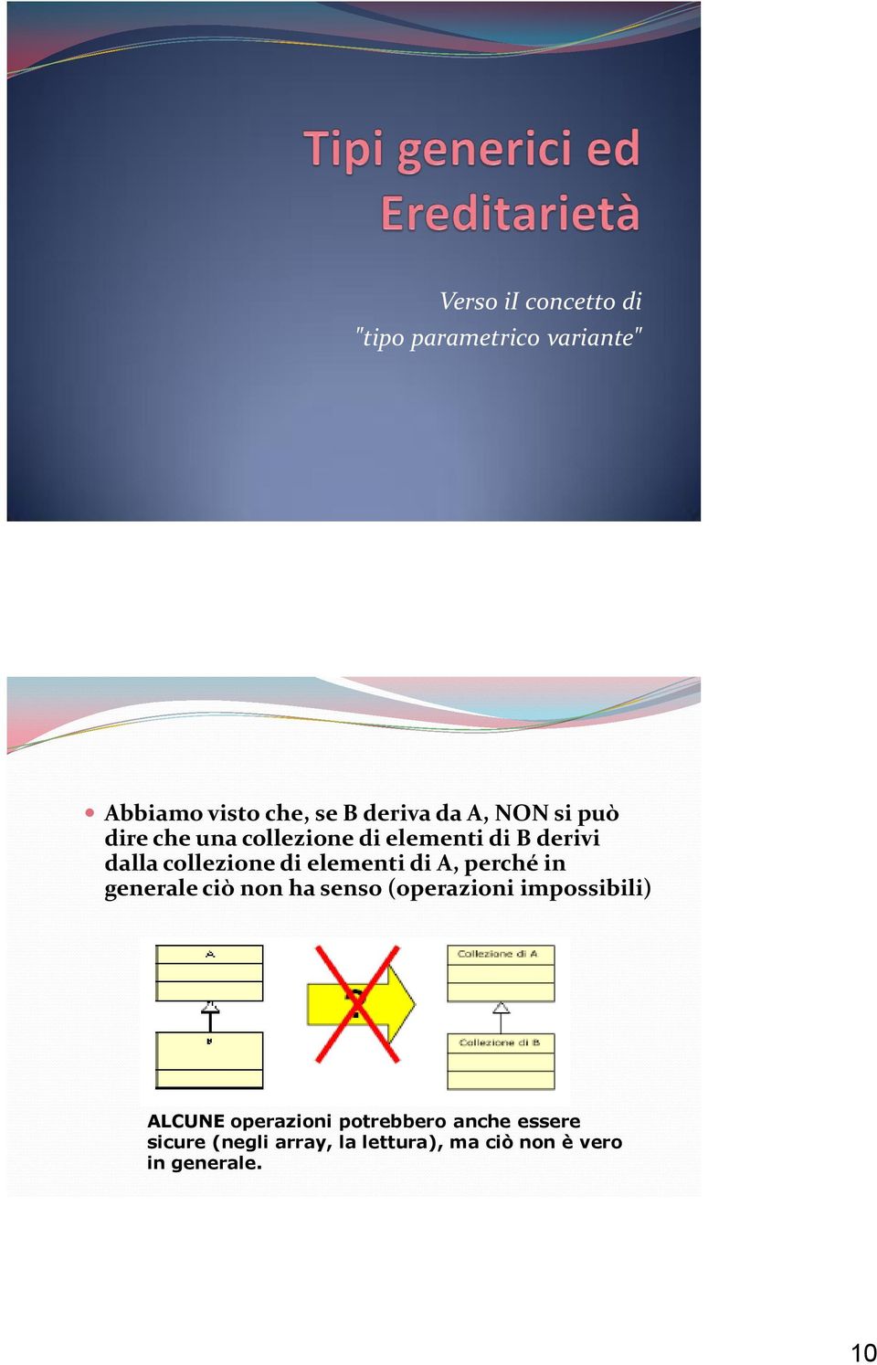 di A, perché in generale ciò non ha senso (operazioni impossibili) ALCUNE operazioni