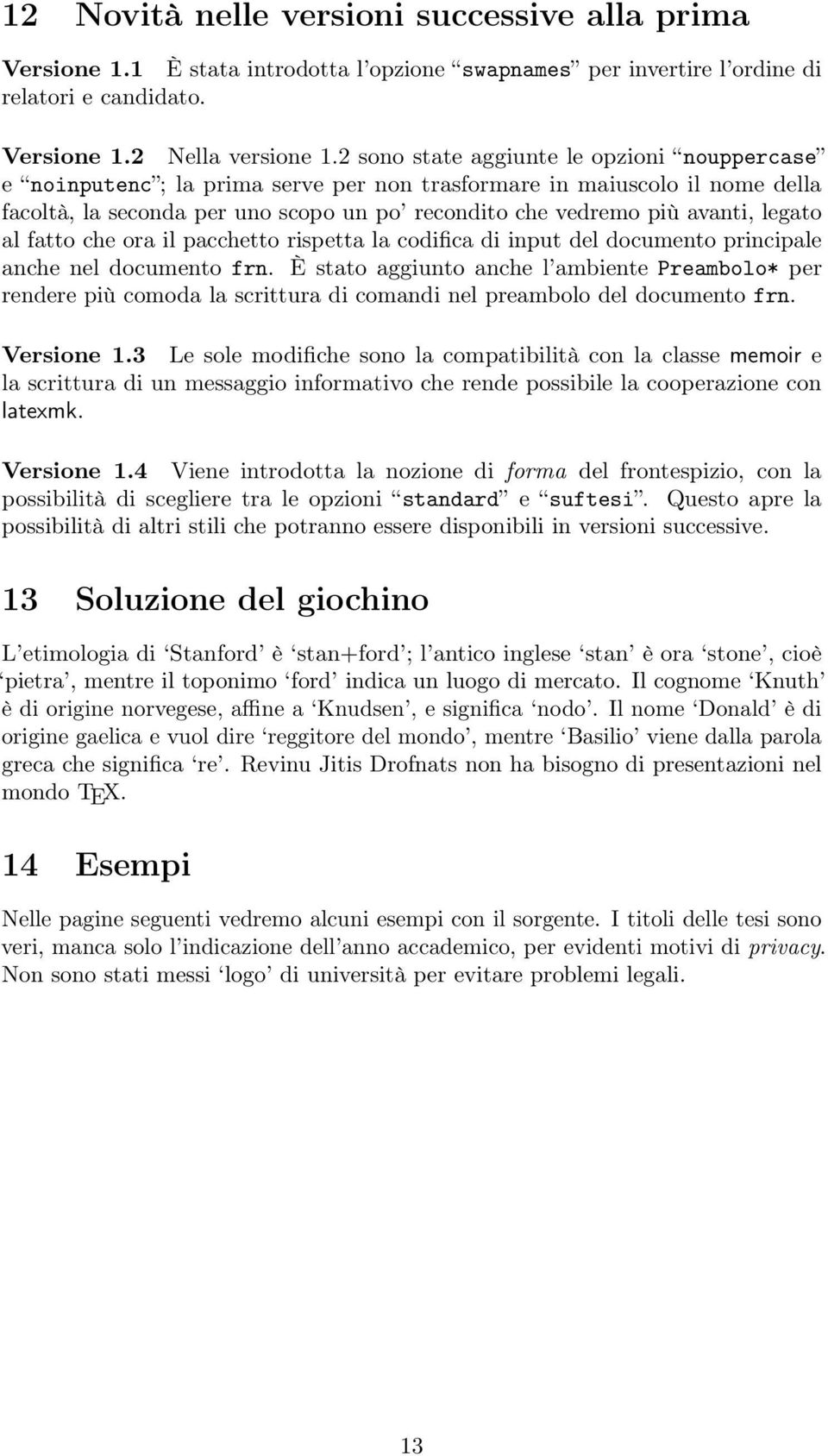 legato al fatto che ora il pacchetto rispetta la codifica di input del documento principale anche nel documento frn.