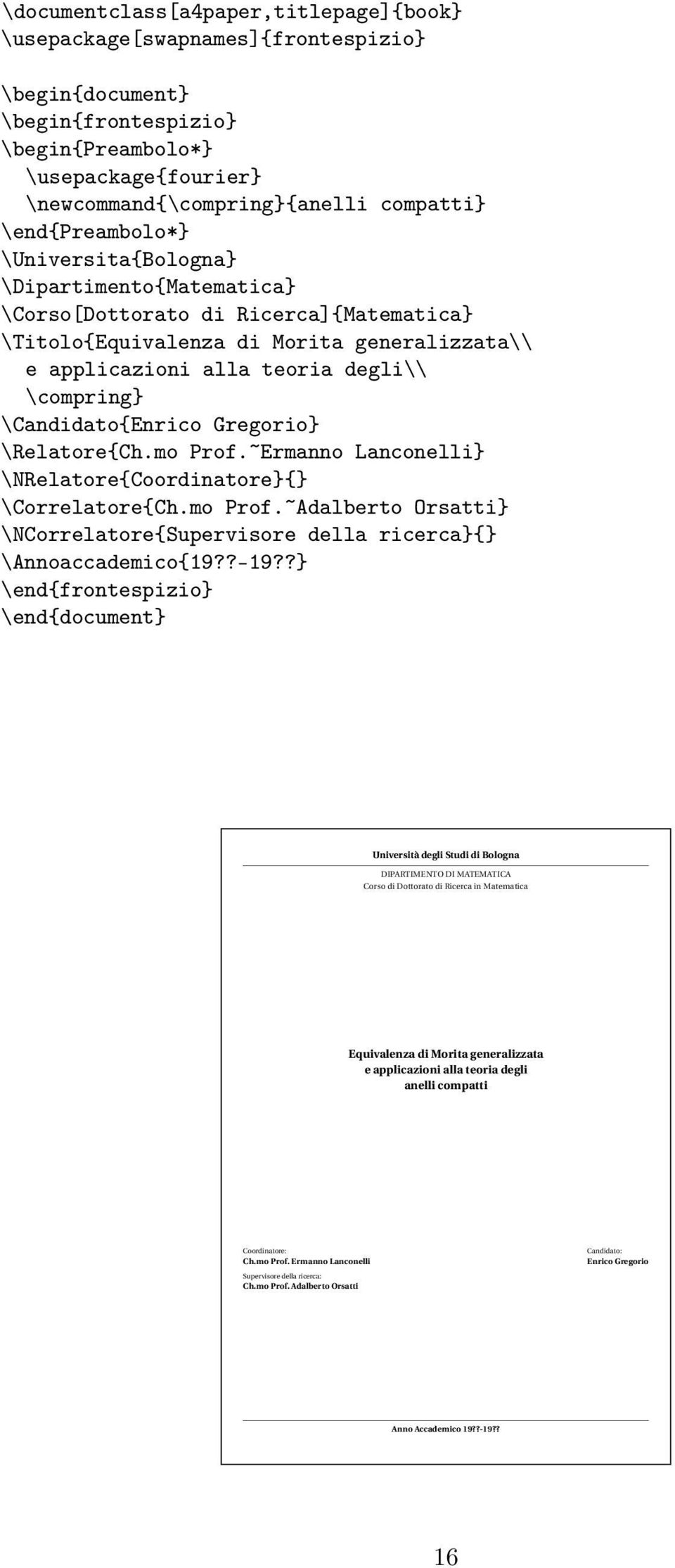 \Candidato{Enrico Gregorio} \Relatore{Ch.mo Prof.~Ermanno Lanconelli} \NRelatore{Coordinatore}{} \Correlatore{Ch.mo Prof.~Adalberto Orsatti} \NCorrelatore{Supervisore della ricerca}{} \Annoaccademico{19?