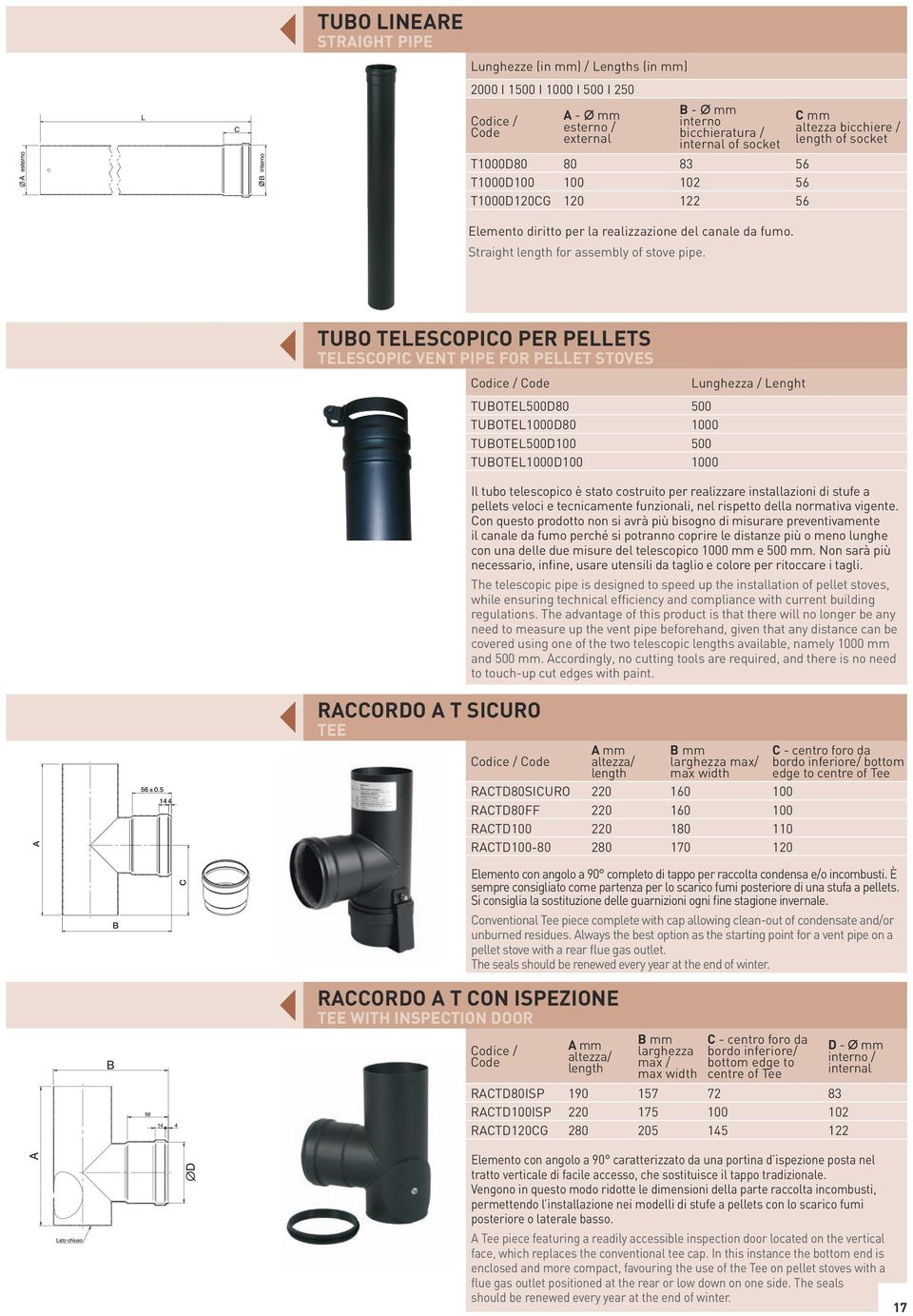 C mm altezza bicchiere / length of socket TUBO TELESCOPICO PER PELLETS TELESCOPIC VENT PIPE FOR PELLET STOVES Lunghezza / Lenght RACCORDO A T SICURO TEE TUBOTEL500D80 500 TUBOTEL1000D80 1000