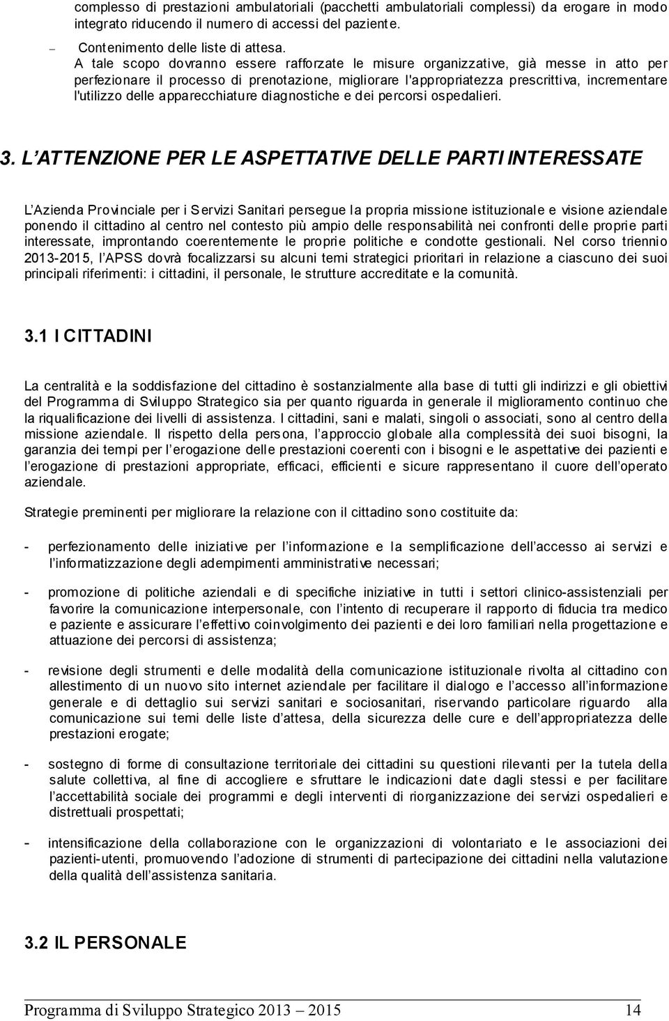 delle apparecchiature diagnostiche e dei percorsi ospedalieri. 3.