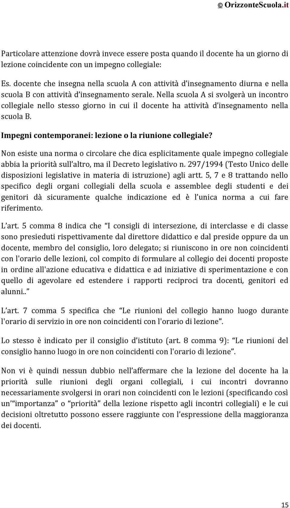 Nella scuola A si svolgerà un incontro collegiale nello stesso giorno in cui il docente ha attività d insegnamento nella scuola B. Impegni contemporanei: lezione o la riunione collegiale?