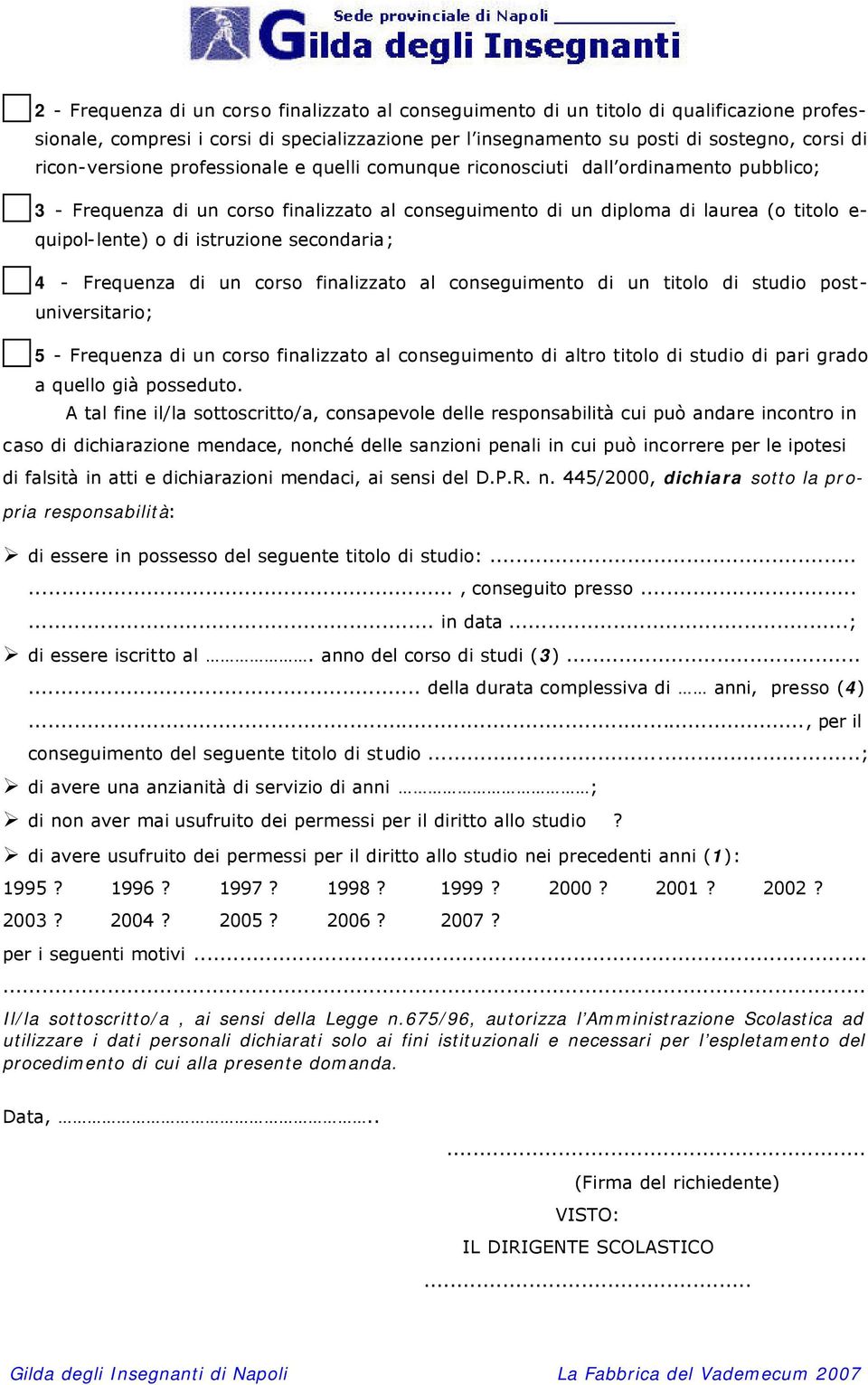 istruzione secondaria; 4 - Frequenza di un corso finalizzato al conseguimento di un titolo di studio postuniversitario; 5 - Frequenza di un corso finalizzato al conseguimento di altro titolo di