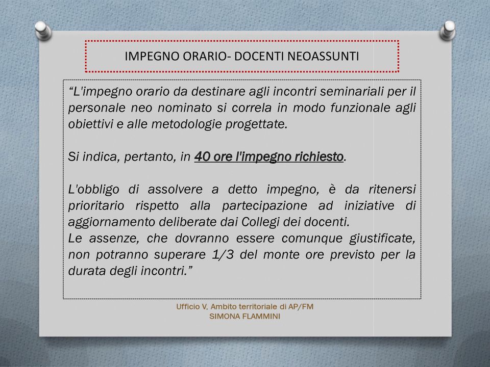 L'obbligo di assolvere a detto impegno, è da ritenersi prioritario rispetto alla partecipazione ad iniziative di aggiornamento