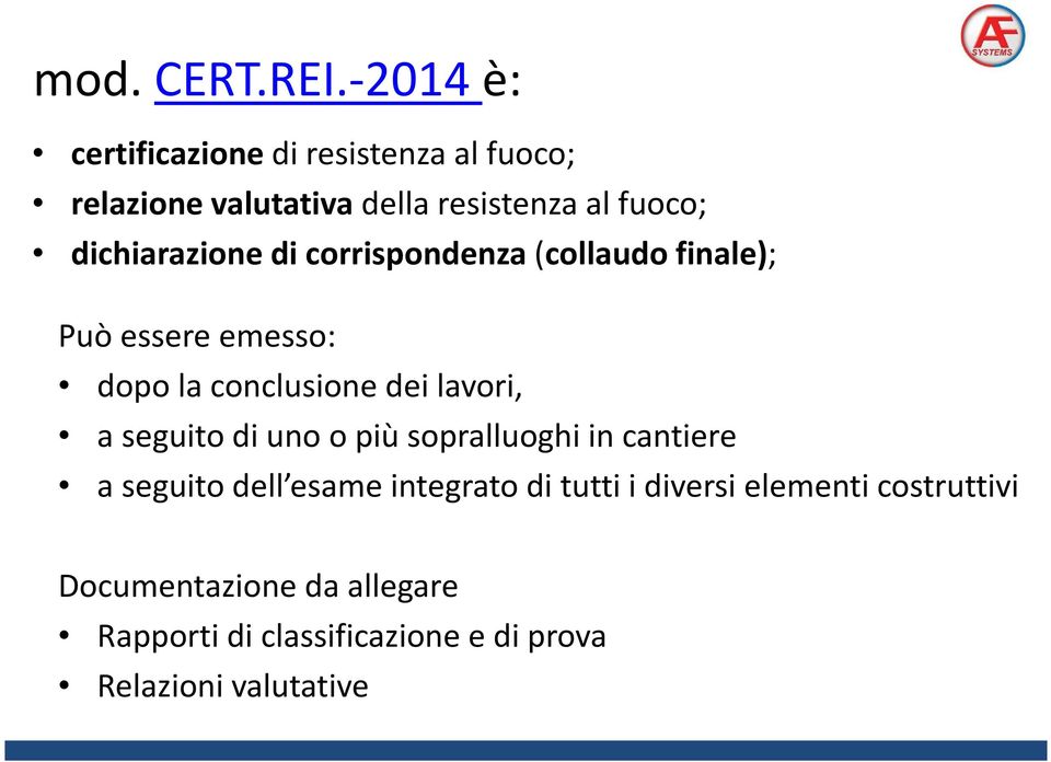 dichiarazione di corrispondenza (collaudo finale); Può essere emesso: dopo la conclusione dei lavori, a