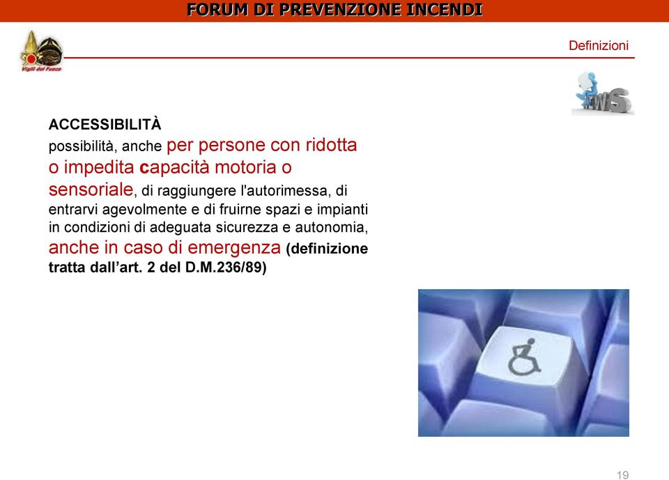 agevolmente e di fruirne spazi e impianti in condizioni di adeguata sicurezza e