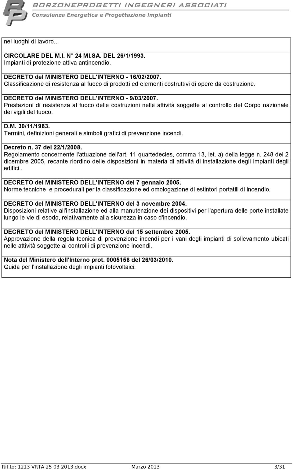 Prestazioni di resistenza al fuoco delle costruzioni nelle attività soggette al controllo del Corpo nazionale dei vigili del fuoco. D.M. 30/11/1983.