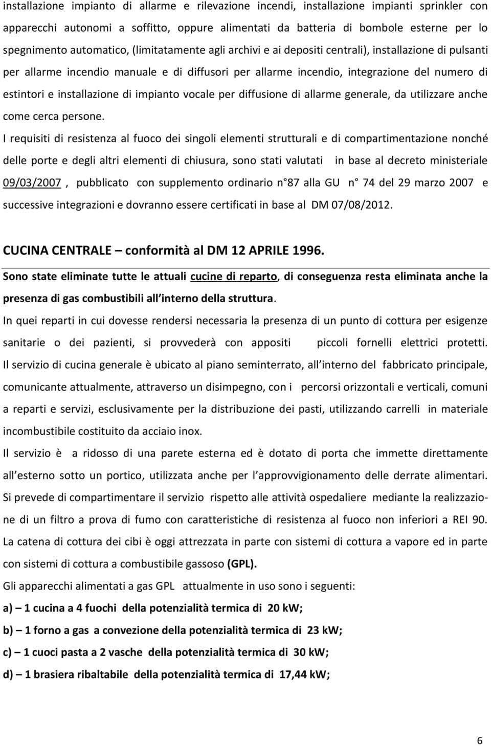 installazione di impianto vocale per diffusione di allarme generale, da utilizzare anche come cerca persone.