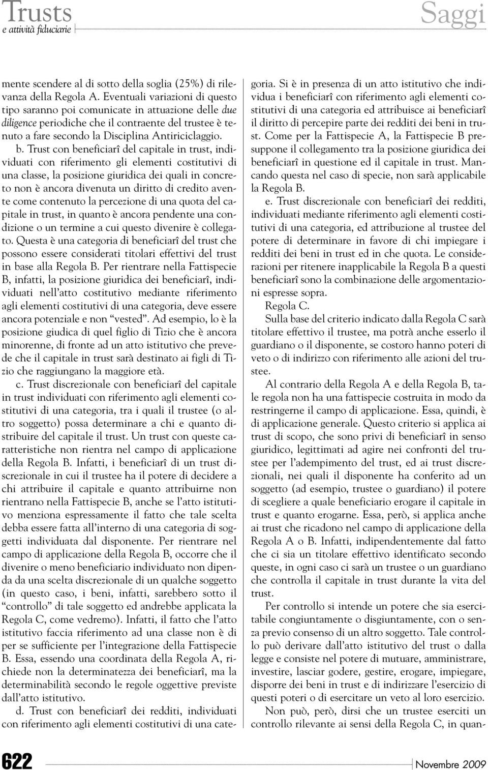 Trust con beneficiarî del capitale in trust, individuati con riferimento gli elementi costitutivi di una classe, la posizione giuridica dei quali in concreto non è ancora divenuta un diritto di