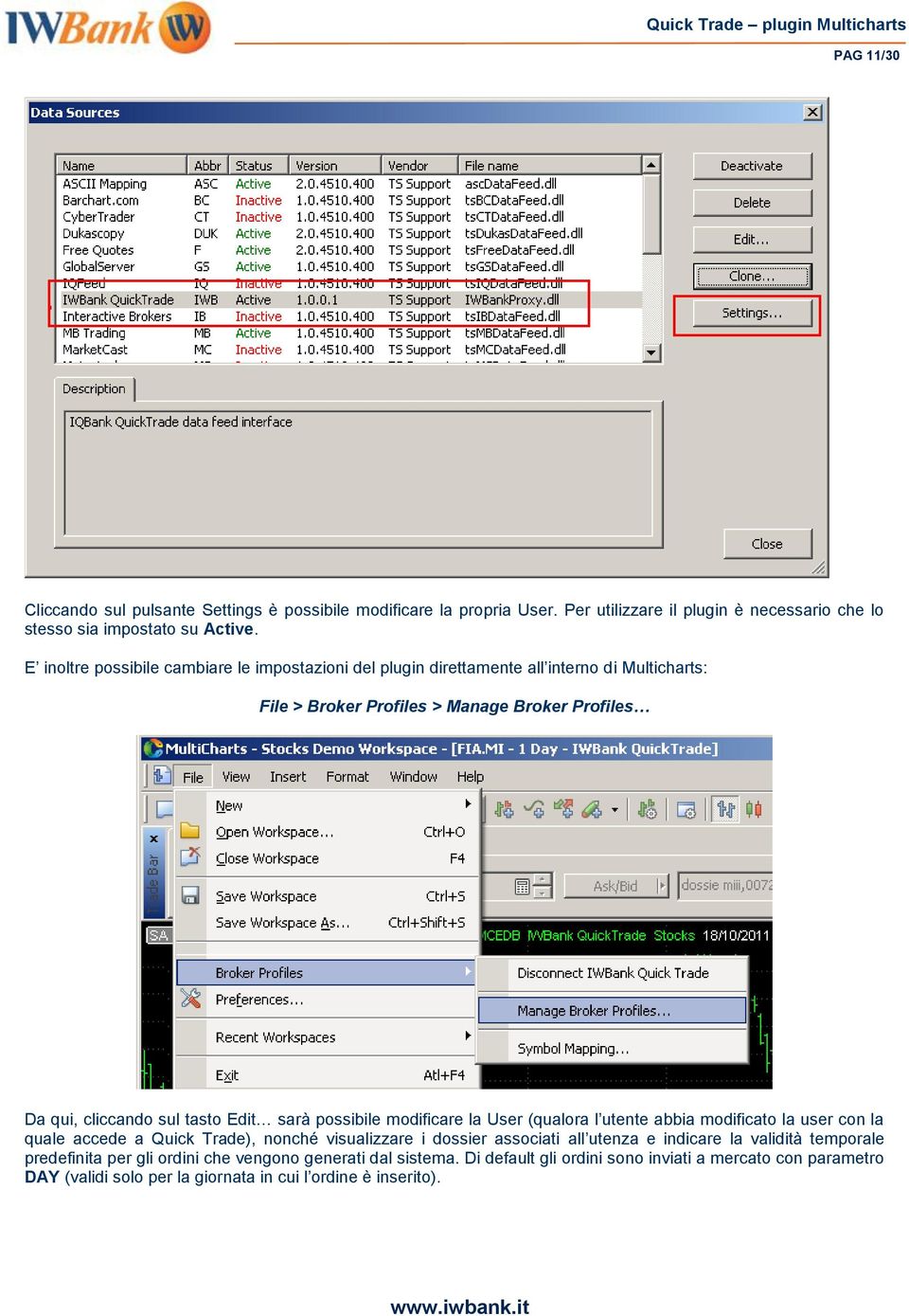 sarà possibile modificare la User (qualora l utente abbia modificato la user con la quale accede a Quick Trade), nonché visualizzare i dossier associati all utenza e indicare la