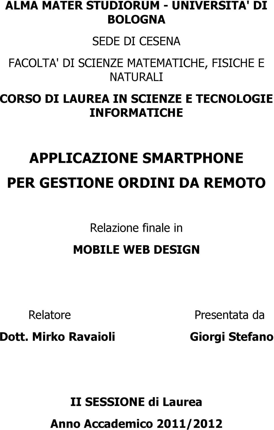 APPLICAZIONE SMARTPHONE PER GESTIONE ORDINI DA REMOTO Relazione finale in MOBILE WEB