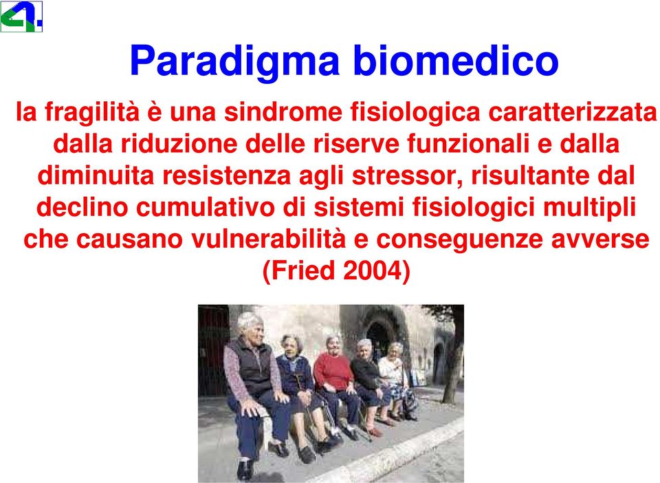 diminuita resistenza agli stressor, risultante dal declino cumulativo