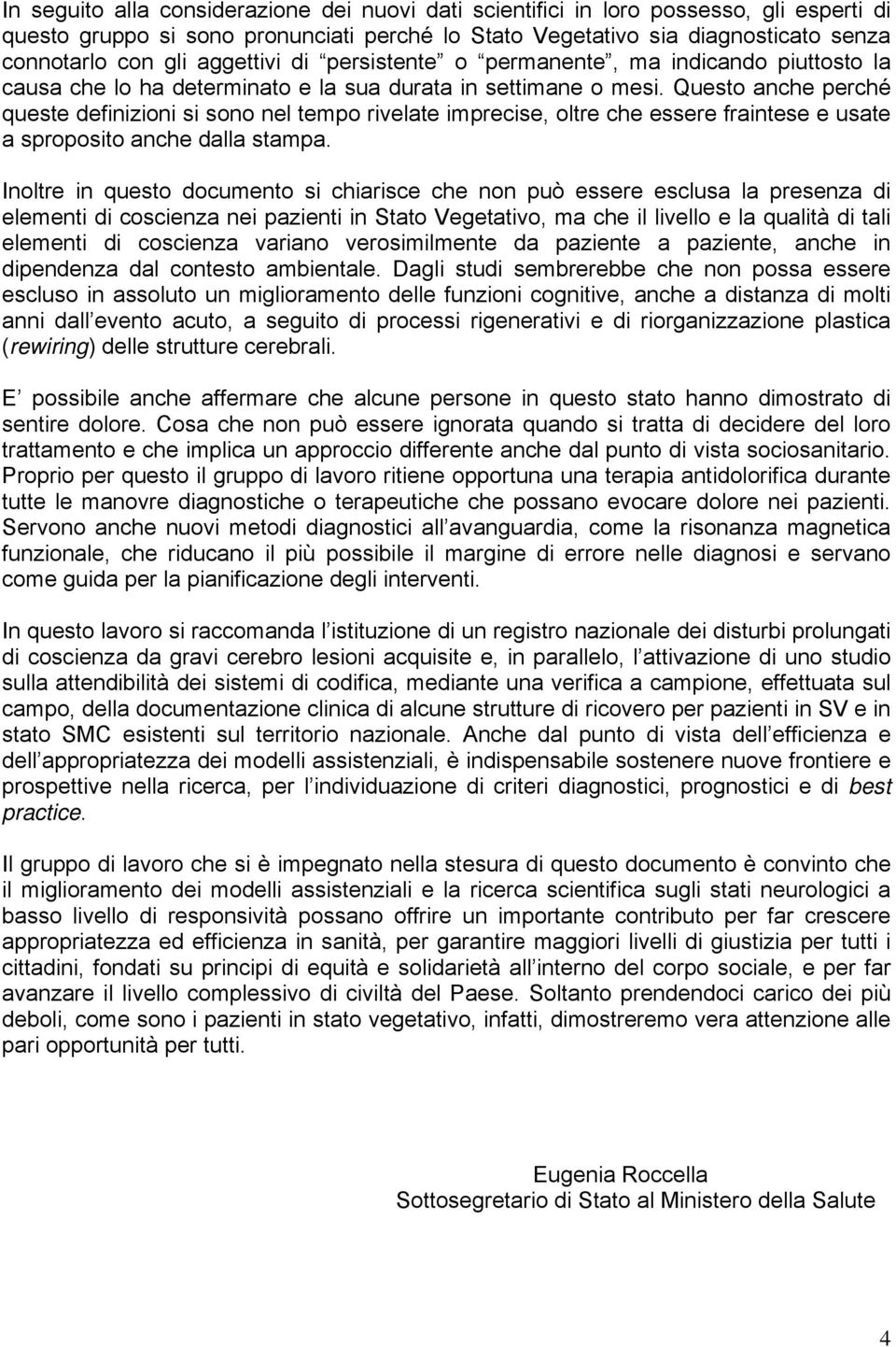 Questo anche perché queste definizioni si sono nel tempo rivelate imprecise, oltre che essere fraintese e usate a sproposito anche dalla stampa.