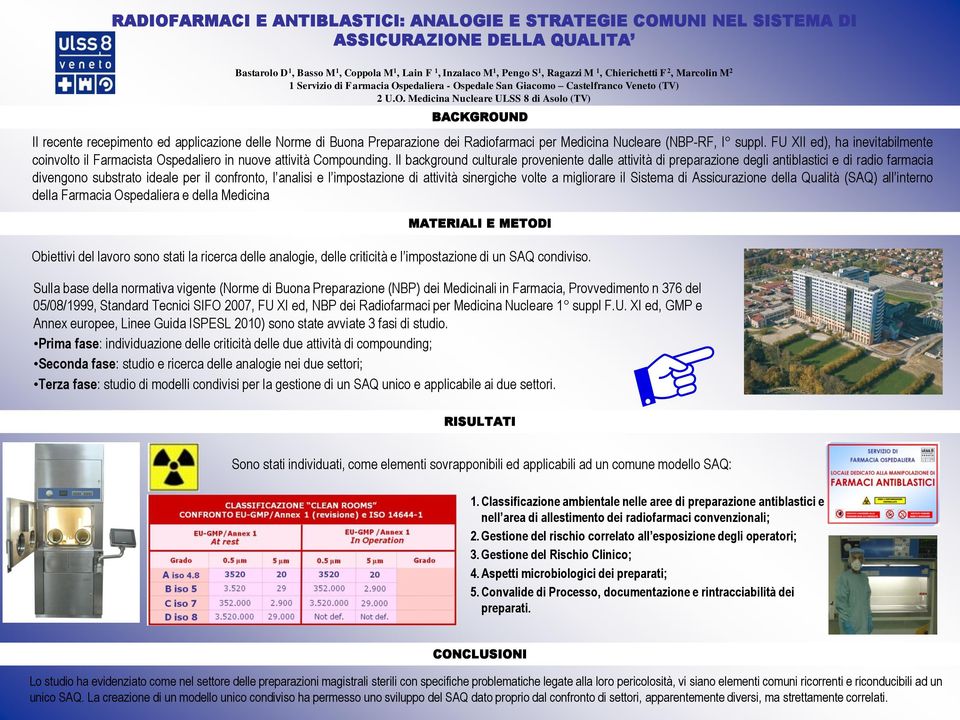 pedaliera - Ospedale San Giacomo Castelfranco Veneto (TV) 2 U.O. Medicina Nucleare ULSS 8 di Asolo (TV) BACKGROUND Il recente recepimento ed applicazione delle Norme di Buona Preparazione dei Radiofarmaci per Medicina Nucleare (NBP-RF, I suppl.