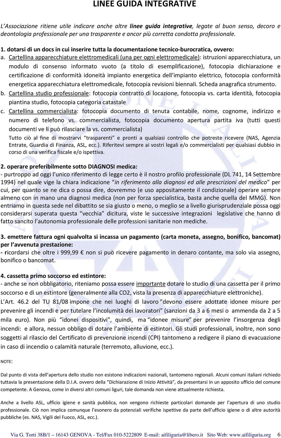 Cartellina apparecchiature elettromedicali (una per ogni elettromedicale): istruzioni apparecchiatura, un modulo di consenso informato vuoto (a titolo di esemplificazione), fotocopia dichiarazione e