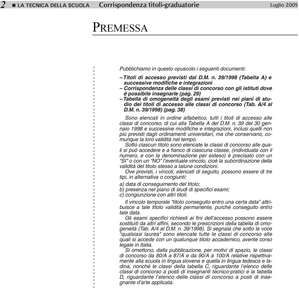 29) Tabella di omogeneità degli esami previsti nei piani di studio dei titoli di accesso alle classi di concorso (Tab. A/4 al D.M. n. 39/1998) (pag.