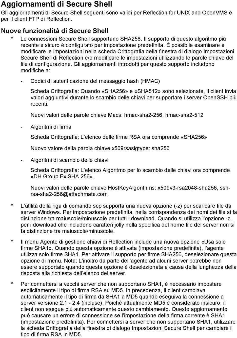 È possibile esaminare e modificare le impostazioni nella scheda Crittografia della finestra di dialogo Impostazioni Secure Shell di Reflection e/o modificare le impostazioni utilizzando le parole