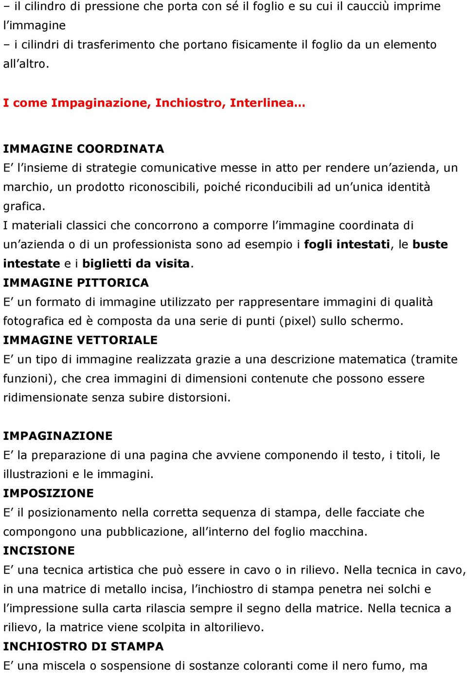 riconducibili ad un unica identità grafica.