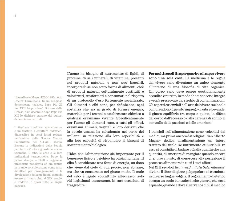 2 Regimen sanitatis salernitanum, è un trattato a carattere didatticodidascalico in versi latini redatto nell ambito della Scuola Medica Salernitana nel XII-XIII secolo.